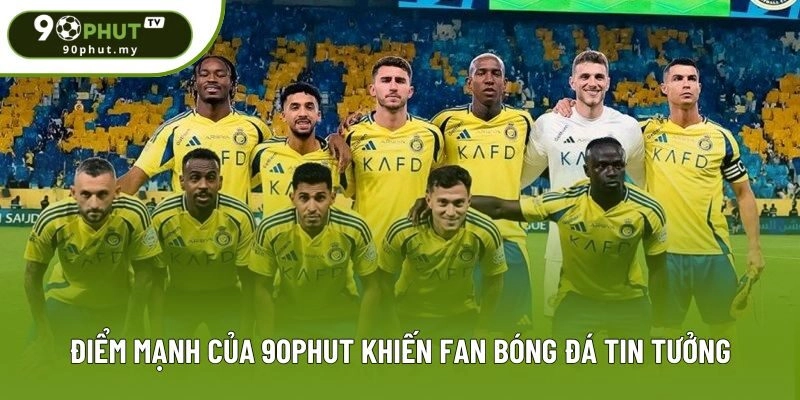 Điểm mạnh của 90phut khiến fan bóng đá tin tưởng
