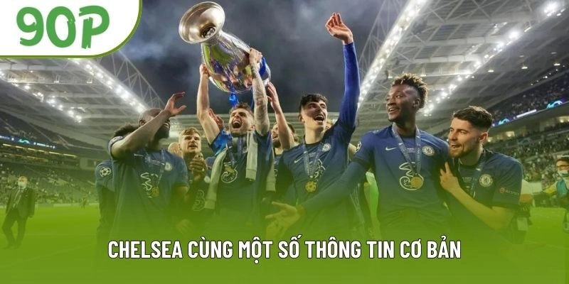 Chelsea cùng một số thông tin cơ bản